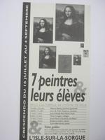 Affiche pour l'exposition 7 Peintres et leurs élèves à la Salle de L'hotel de ville (L'isle-Sur-Sorgue) du 16 juillet au 4 septembre